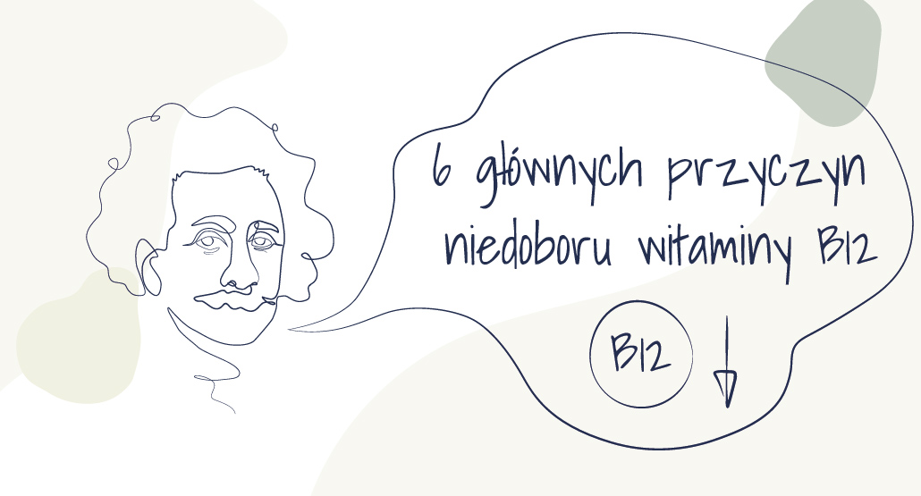 6 głównych przyczyn niedoboru witaminy B12