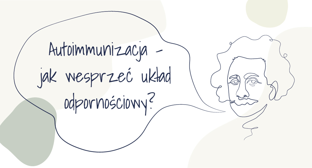 Autoimmunizacja – jak wesprzeć układ odpornościowy?