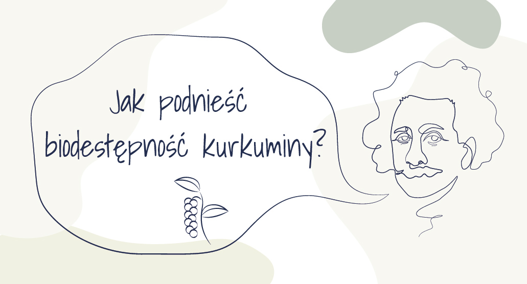 Jak podnieść biodostępność kurkuminy?