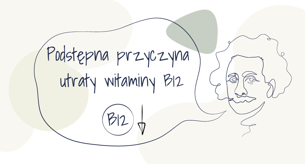 Podstępna przyczyna utraty witaminy B12