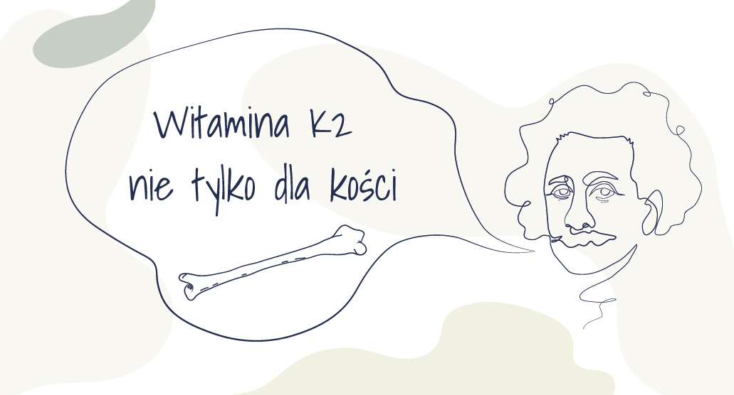 Witamina K2 nie tylko dla kości