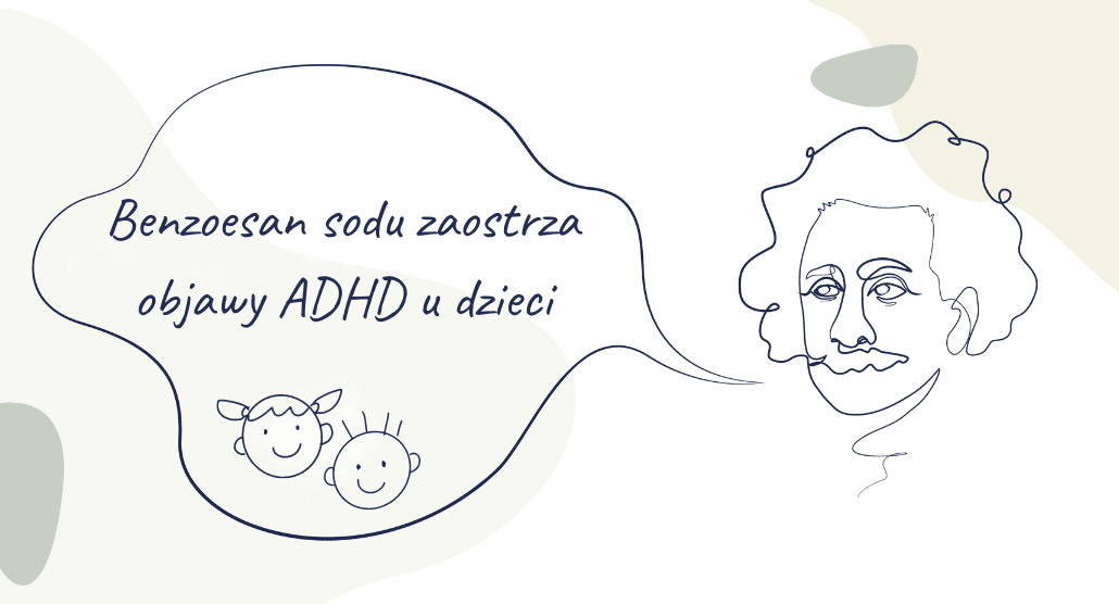 Benzoesan sodu zaostrza objawy ADHD u dzieci