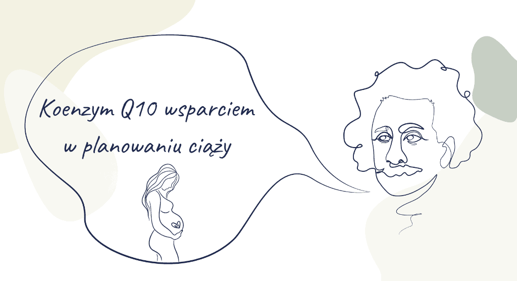 Einstein – Koenzym Q10 wsparciem w planowaniu ciąży
